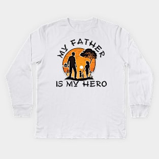 My Father is My Hero Kids Long Sleeve T-Shirt